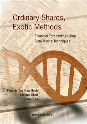 Ordinary Shares, Exotic Methods: Financial Forecasting Using Data Mining Techniques - Cao, Lijuan, and Shen, Lixiang, and Tay, Eng-Hock Francis