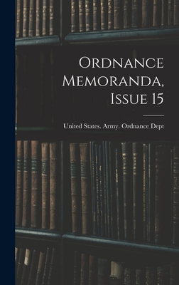 Ordnance Memoranda, Issue 15 - United States Army Ordnance Dept (Creator)