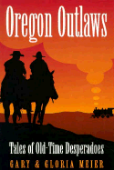 Oregon Outlaws - Meier, Gary, and Meier, Gloria