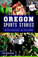 Oregon Sports Stories: History, Highlights & Reflections
