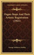 Organ-Stops And Their Artistic Registration (1921)