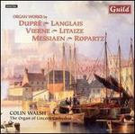 Organ Works by Dupr�, Langlais, Vierne, Litaize, Messiaen, Ropartz