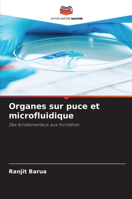 Organes sur puce et microfluidique - Barua, Ranjit