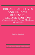 Organic Additives and Ceramic Processing, Second Edition: With Applications in Powder Metallurgy, Ink, and Paint