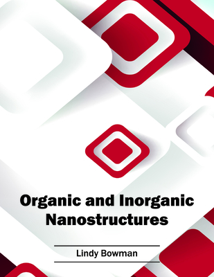 Organic and Inorganic Nanostructures - Bowman, Lindy (Editor)