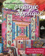 Organic Appliqu�: Creative Hand-Stitching Ideas and Techniques