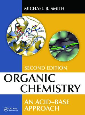 Organic Chemistry: An Acid-Base Approach, Second Edition - Smith, Michael B