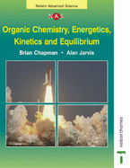 Organic Chemistry, Energetics, Kinetics and Equilibrium