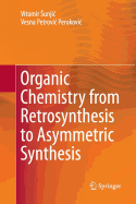 Organic Chemistry from Retrosynthesis to Asymmetric Synthesis