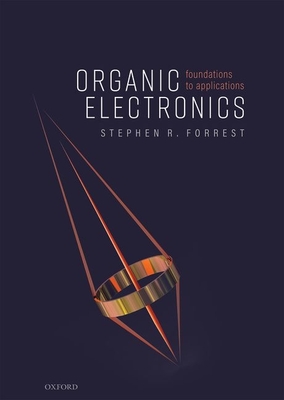 Organic Electronics: Foundations to Applications - Forrest, Stephen R.