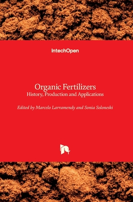 Organic Fertilizers: History, Production and Applications - Larramendy, Marcelo (Editor), and Soloneski, Sonia (Editor)