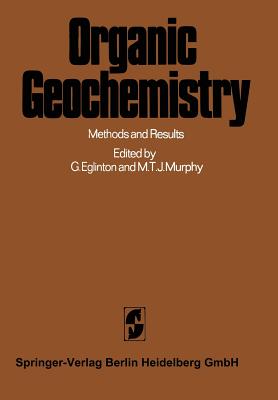 Organic Geochemistry: Methods and Results - Eglinton, Geoffrey (Editor), and Murphy, Mary Teresa Joseph (Editor)