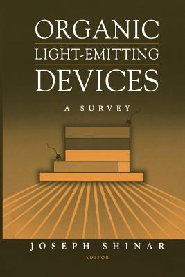 Organic Light-Emitting Devices: A Survey - Shinar, Joseph (Editor)
