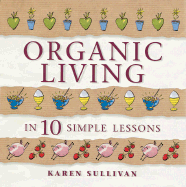 Organic Living in 10 Simple Lessons
