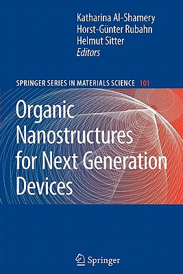 Organic Nanostructures for Next Generation Devices - Al-Shamery, Katharina (Editor), and Rubahn, Horst-G�nter (Editor), and Sitter, Helmut (Editor)