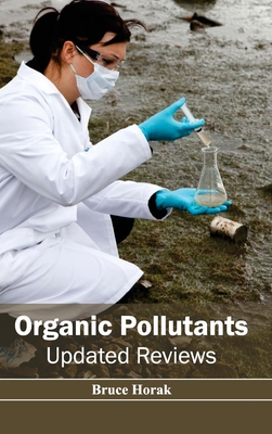 Organic Pollutants: Updated Reviews - Horak, Bruce (Editor)