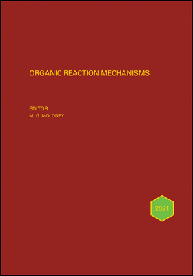 Organic Reaction Mechanisms 2021 - Moloney, Mark G. (Editor)