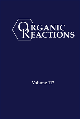 Organic Reactions, Volume 117 - Shaughnessy, Kevin H (Editor)