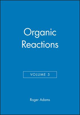 Organic Reactions, Volume 5 - Adams, Roger