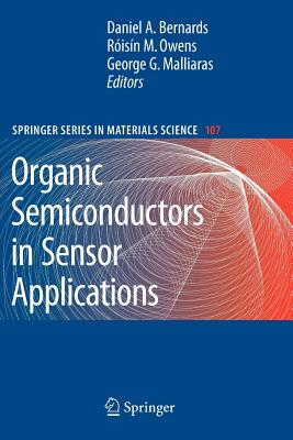 Organic Semiconductors in Sensor Applications - Bernards, Daniel A. (Editor), and Owens, R�is�n M. (Editor), and Malliaras, George G. (Editor)