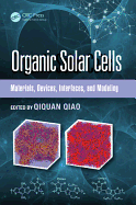 Organic Solar Cells: Materials, Devices, Interfaces, and Modeling