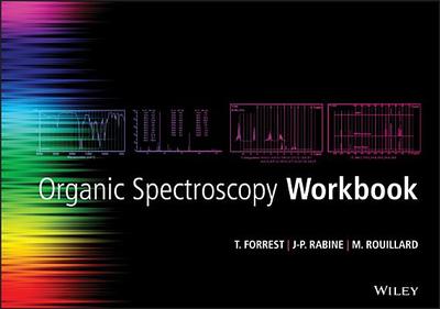 Organic Spectroscopy Workbook - Forrest, Tom, and Rabine, Jean-Pierre, and Rouillard, Michel