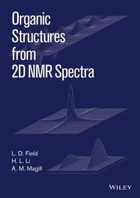 Organic Structures from 2D NMR Spectra, Set - Field, L. D., and Li, H. L., and Magill, A. M.