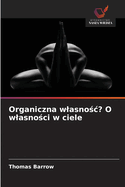 Organiczna wlasno c? O wlasno ci w ciele
