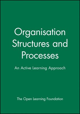 Organisation Structures and Processes: An Active Learning Approach - The Open Learning Foundation