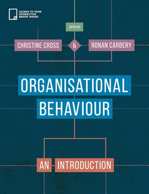 Organisational Behaviour: An Introduction - Cross, Christine, and Carbery, Ronan, Dr.