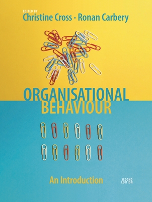 Organisational Behaviour - Cross, Christine, and Carbery, Ronan