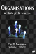 Organisations: A Strategic Perspective