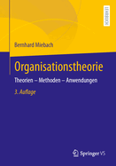 Organisationstheorie: Theorien - Methoden - Anwendungen