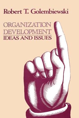 Organization Development: Ideas and Issues - Golembiewski, Robert (Editor)