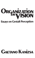 Organization in Vision: Essays on Gestalt Perception