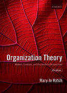 Organization Theory: Modern, Symbolic, and Postmodern Perspectives
