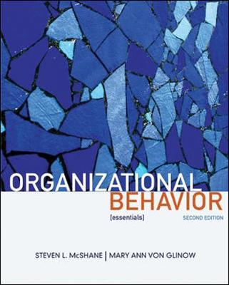 Organizational Behavior: [essentials] - McShane, Steven, and Von Glinow, Mary Ann