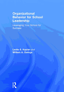 Organizational Behavior for School Leadership: Leveraging Your School for Success