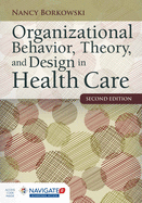 Organizational Behavior, Theory, and Design in Health Care: .