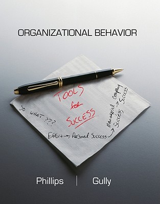 Organizational Behavior: Tools for Success - Phillips, Jean M, and Gully, Stanley M