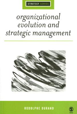 Organizational Evolution and Strategic Management - Durand, Rodolphe, Professor