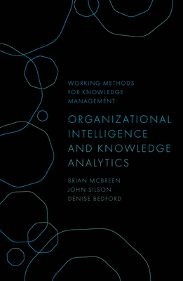 Organizational Intelligence and Knowledge Analytics - McBreen, Brian, and Silson, John, and Bedford, Denise