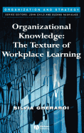 Organizational Knowledge: The Texture of Workplace Learning
