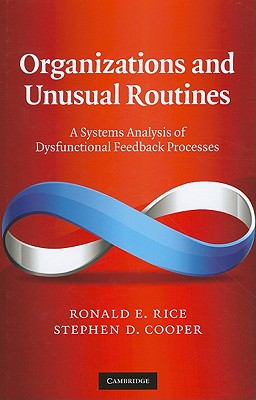 Organizations and Unusual Routines - Rice, Ronald E, Dr., and Cooper, Stephen D