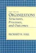 Organizations: Structures, Processes, and Outcomes