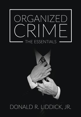 Organized Crime: The Essentials - Liddick, Donald R