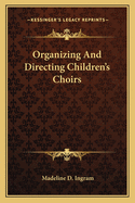 Organizing and Directing Children's Choirs