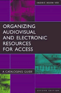 Organizing Audiovisual and Electronic Resources for Access: A Cataloging Guide