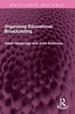 Organizing Educational Broadcasting - Hawkridge, David, and Robinson, John