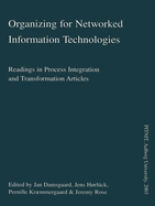 Organizing for Networked Information Technologies: Readings in Process Integration and Transformation Articles